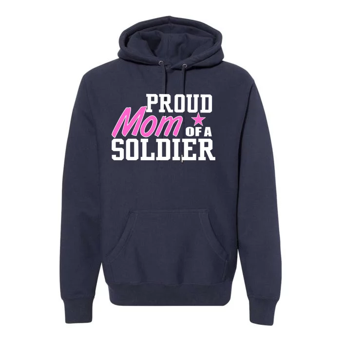 Proud Mom of A Soldier Premium Hoodie