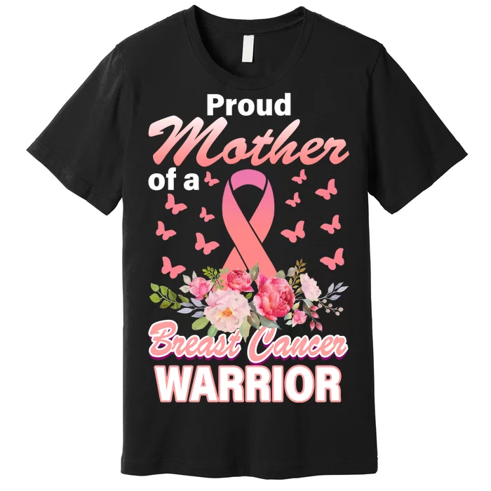 Proud Mother Of A Breast Cancer Warrior Premium T-Shirt