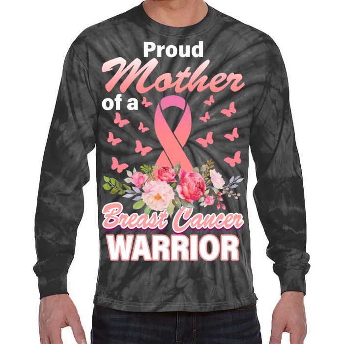 Proud Mother Of A Breast Cancer Warrior Tie-Dye Long Sleeve Shirt