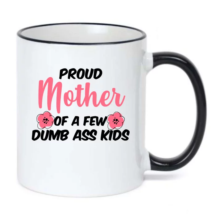 Proud Mother Of A Few Dumbass Kids Black Color Changing Mug