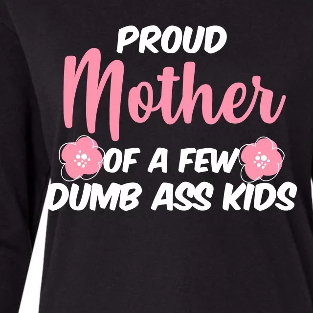 Proud Mother Of A Few Dumbass Kids Womens Cotton Relaxed Long Sleeve T-Shirt