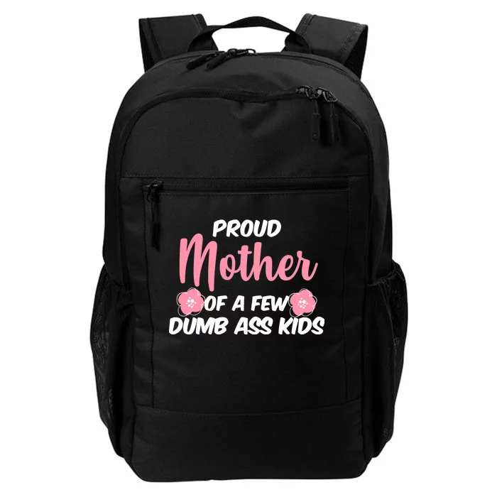 Proud Mother Of A Few Dumbass Kids Daily Commute Backpack