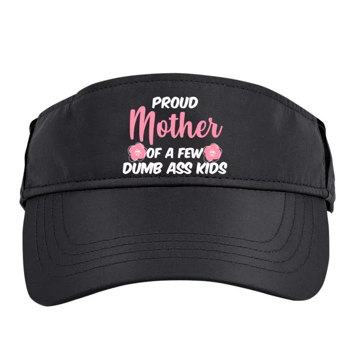 Proud Mother Of A Few Dumbass Kids Adult Drive Performance Visor