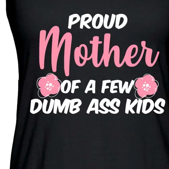 Proud Mother Of A Few Dumbass Kids Ladies Essential Flowy Tank