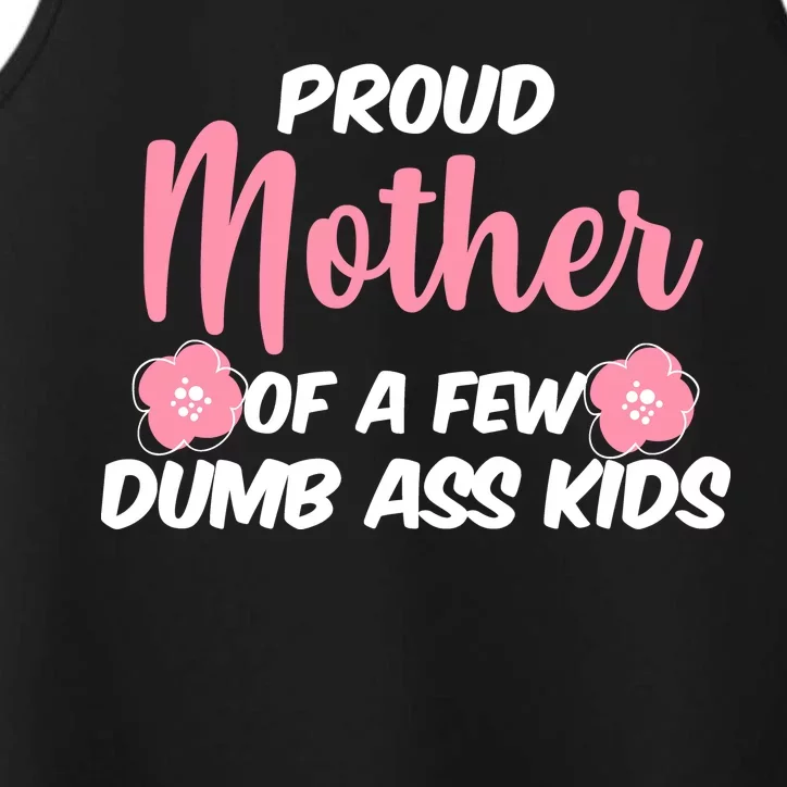 Proud Mother Of A Few Dumbass Kids Performance Tank