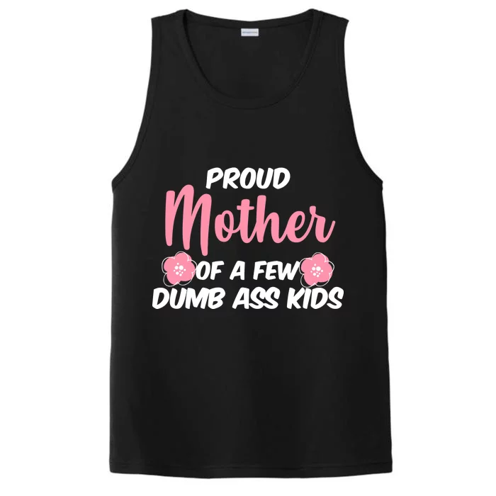 Proud Mother Of A Few Dumbass Kids Performance Tank