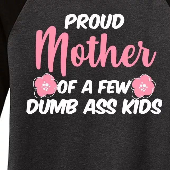 Proud Mother Of A Few Dumbass Kids Women's Tri-Blend 3/4-Sleeve Raglan Shirt