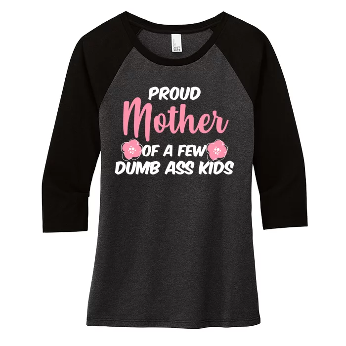 Proud Mother Of A Few Dumbass Kids Women's Tri-Blend 3/4-Sleeve Raglan Shirt