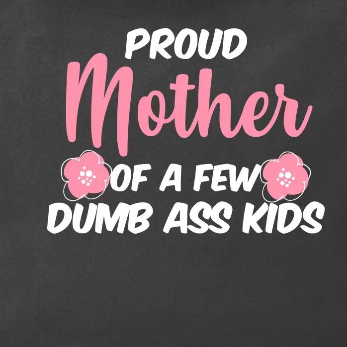 Proud Mother Of A Few Dumbass Kids Zip Tote Bag