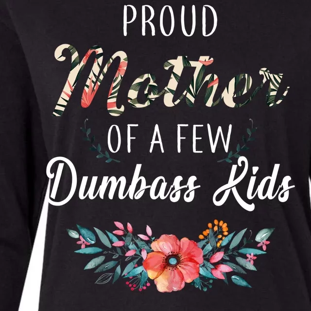 Proud Mother Of A Few Dumbass Kids Floral Womens Cotton Relaxed Long Sleeve T-Shirt