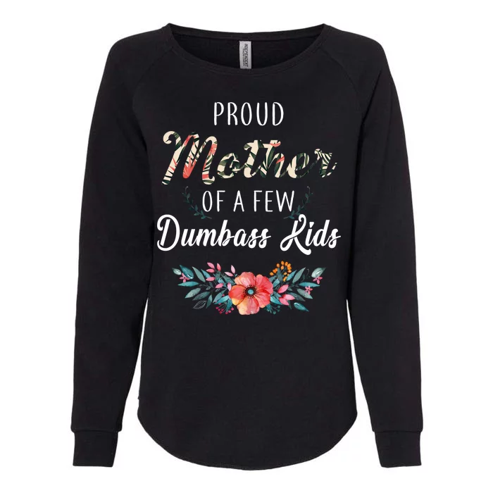 Proud Mother Of A Few Dumbass Kids Floral Womens California Wash Sweatshirt