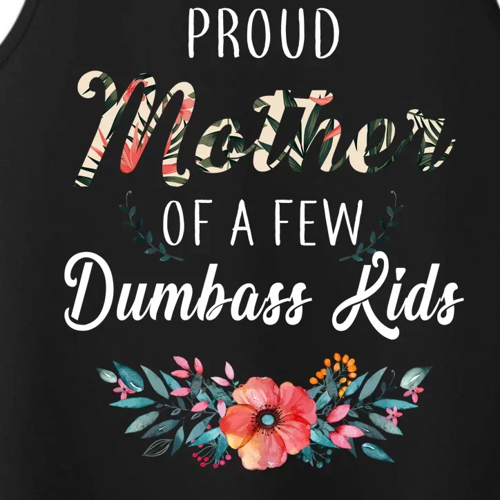 Proud Mother Of A Few Dumbass Kids Floral Performance Tank