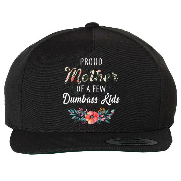 Proud Mother Of A Few Dumbass Kids Floral Wool Snapback Cap