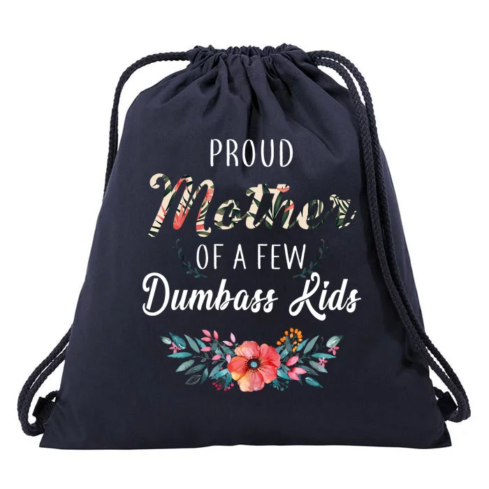 Proud Mother Of A Few Dumbass Kids Floral Drawstring Bag