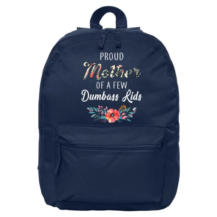 Proud Mother Of A Few Dumbass Kids Floral 16 in Basic Backpack