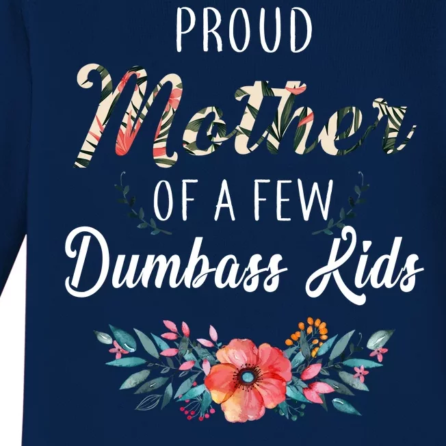 Proud Mother Of A Few Dumbass Kids Floral Baby Long Sleeve Bodysuit