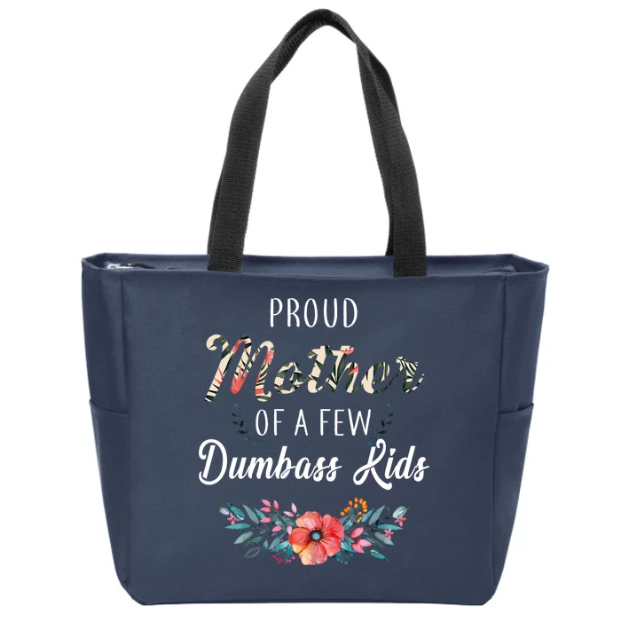 Proud Mother Of A Few Dumbass Kids Floral Zip Tote Bag