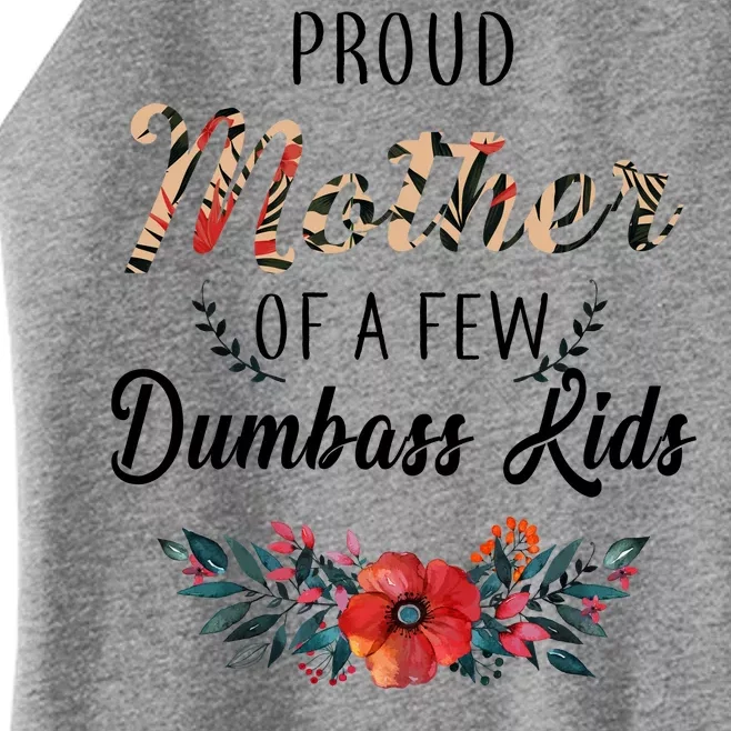 Proud Mother Of A Few Dumbass Kids Floral Women’s Perfect Tri Rocker Tank