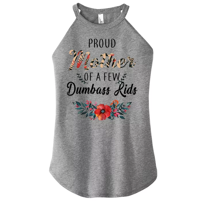 Proud Mother Of A Few Dumbass Kids Floral Women’s Perfect Tri Rocker Tank