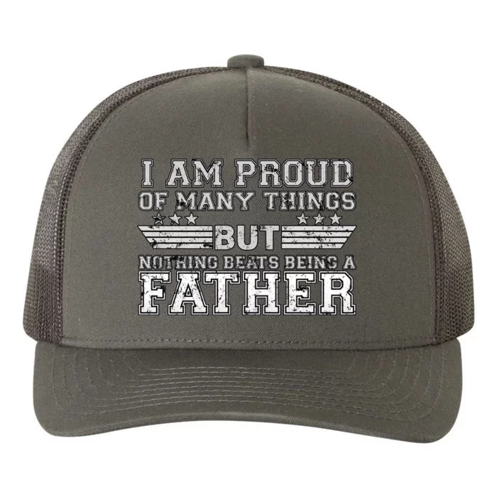 Proud Of Many Things Nothing Beats Being A Father Yupoong Adult 5-Panel Trucker Hat