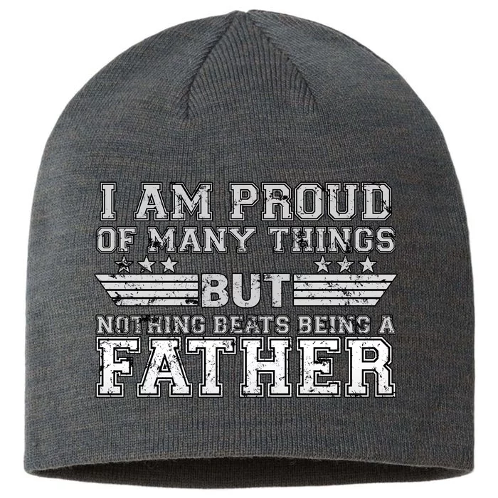 Proud Of Many Things Nothing Beats Being A Father 8 1/2in Sustainable Knit Beanie