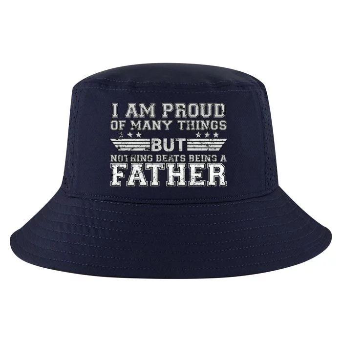 Proud Of Many Things Nothing Beats Being A Father Cool Comfort Performance Bucket Hat