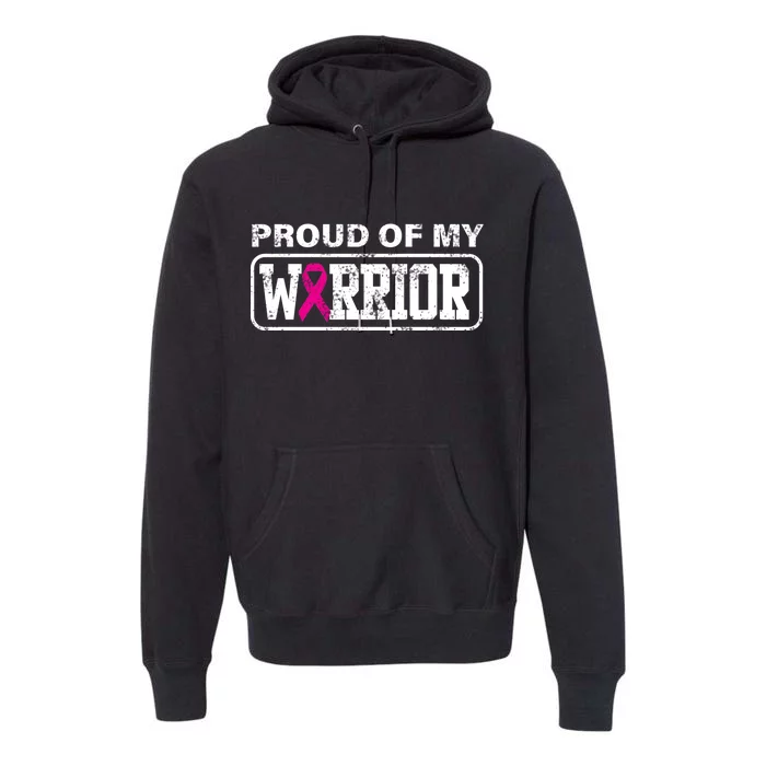 Proud Of My Warrior Breast Cancer Premium Hoodie