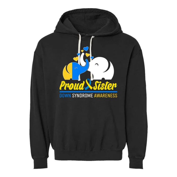 Proud Sister Down Syndrome Awareness Elephants Garment-Dyed Fleece Hoodie