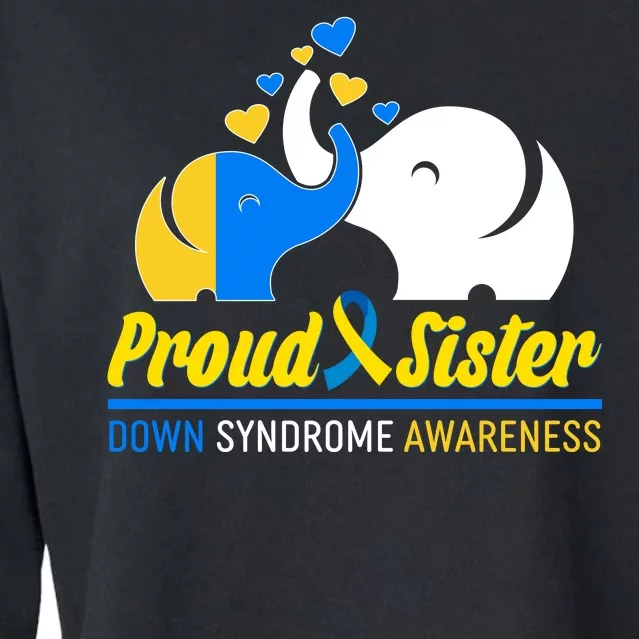 Proud Sister Down Syndrome Awareness Elephants Cropped Pullover Crew