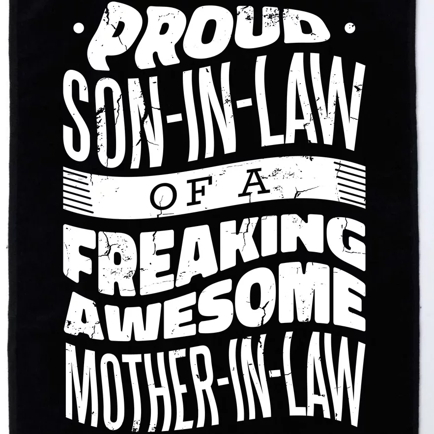 Proud Son-In-Law Of A Freaking Awesome Mother In Law Platinum Collection Golf Towel