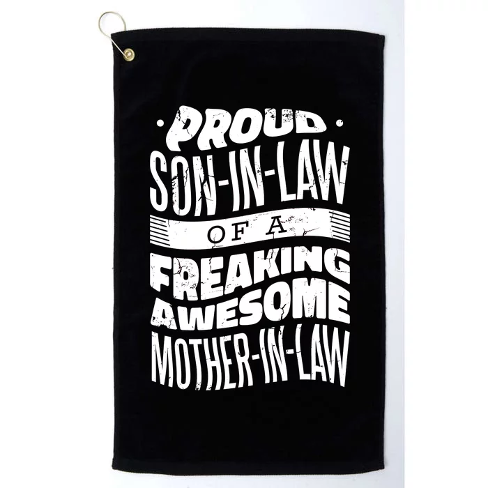 Proud Son-In-Law Of A Freaking Awesome Mother In Law Platinum Collection Golf Towel