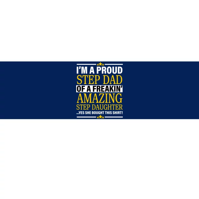 Proud Step Dad Of An Amazing Step Daughter Bumper Sticker