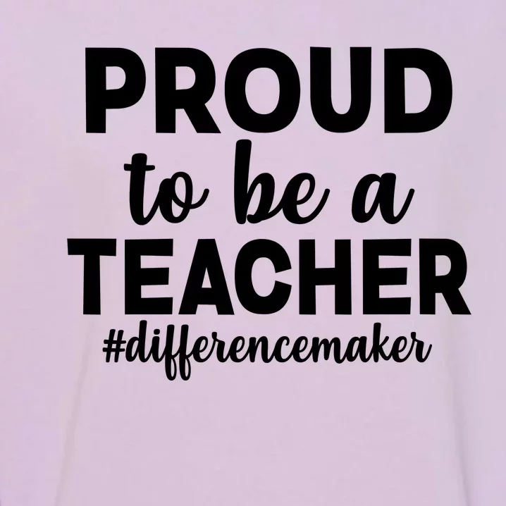 Proud To Be A Teacher #differencemaker Garment-Dyed Sweatshirt