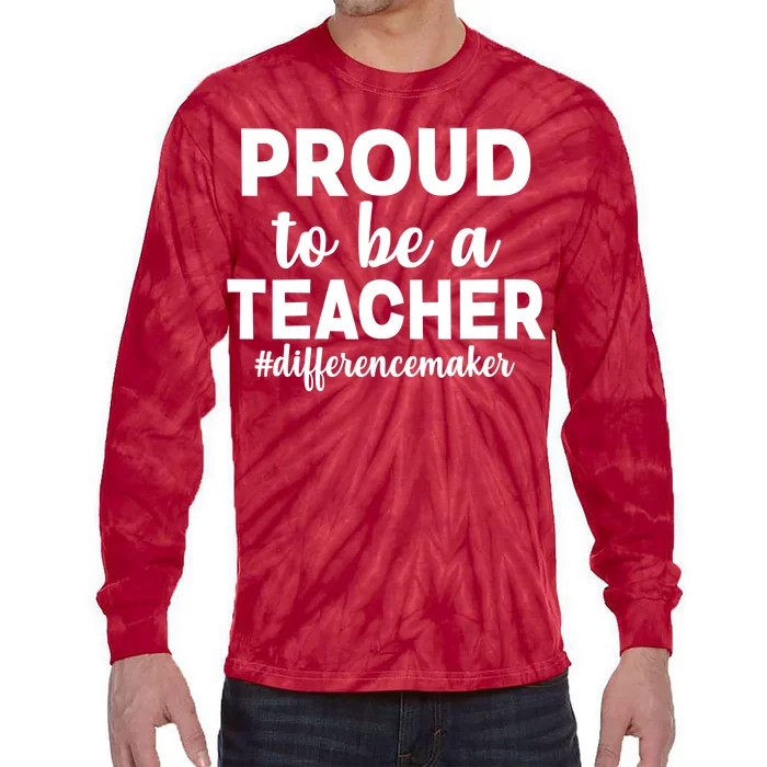 Proud To Be A Teacher #differencemaker Tie-Dye Long Sleeve Shirt