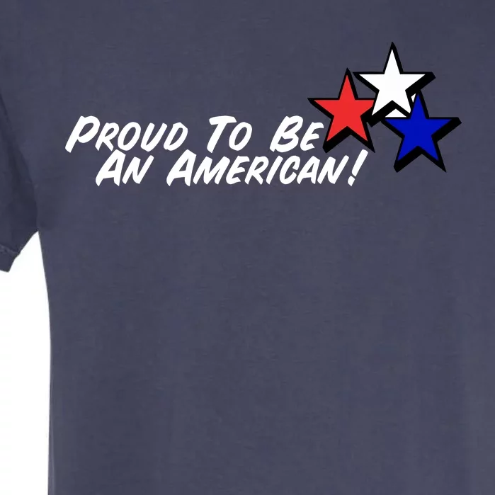 Proud To Be An American! Garment-Dyed Heavyweight T-Shirt