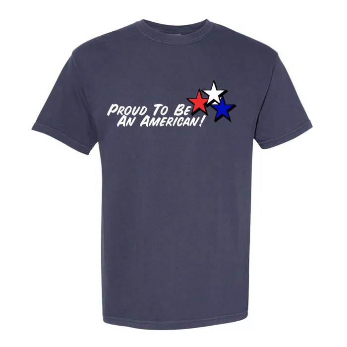 Proud To Be An American! Garment-Dyed Heavyweight T-Shirt