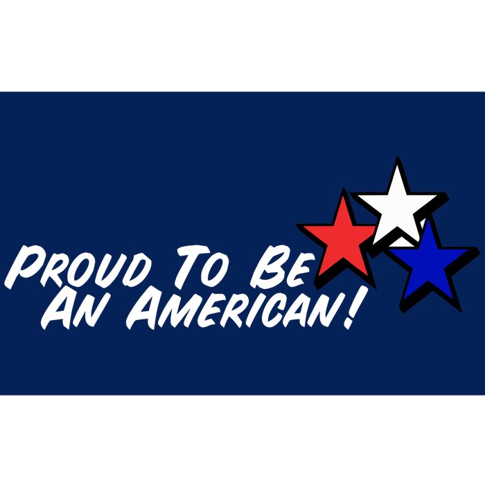 Proud To Be An American! Bumper Sticker