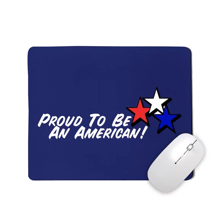 Proud To Be An American! Mousepad