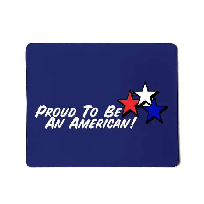 Proud To Be An American! Mousepad