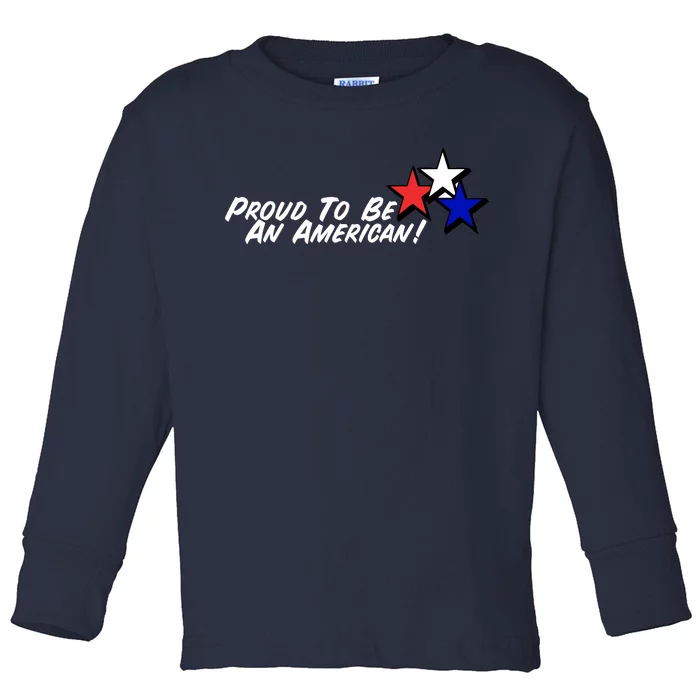 Proud To Be An American! Toddler Long Sleeve Shirt