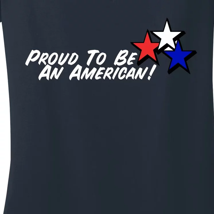 Proud To Be An American! Women's V-Neck T-Shirt