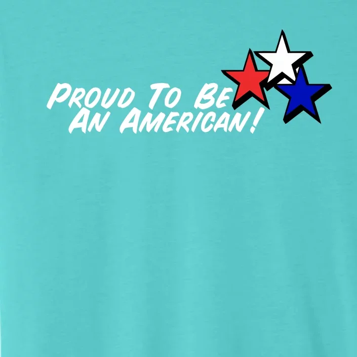 Proud To Be An American! ChromaSoft Performance T-Shirt