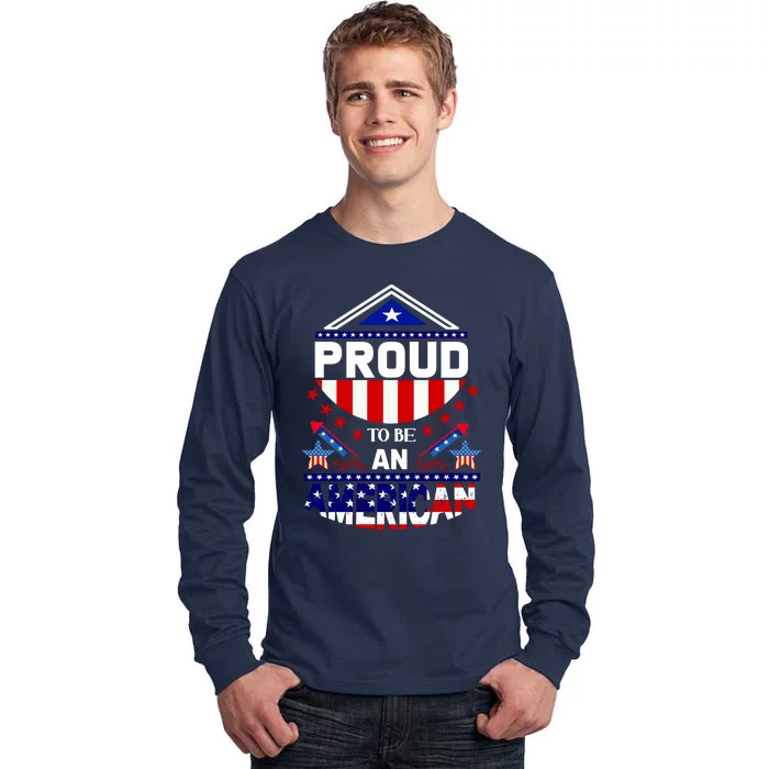 Proud To Be An American Patriotic Tall Long Sleeve T-Shirt