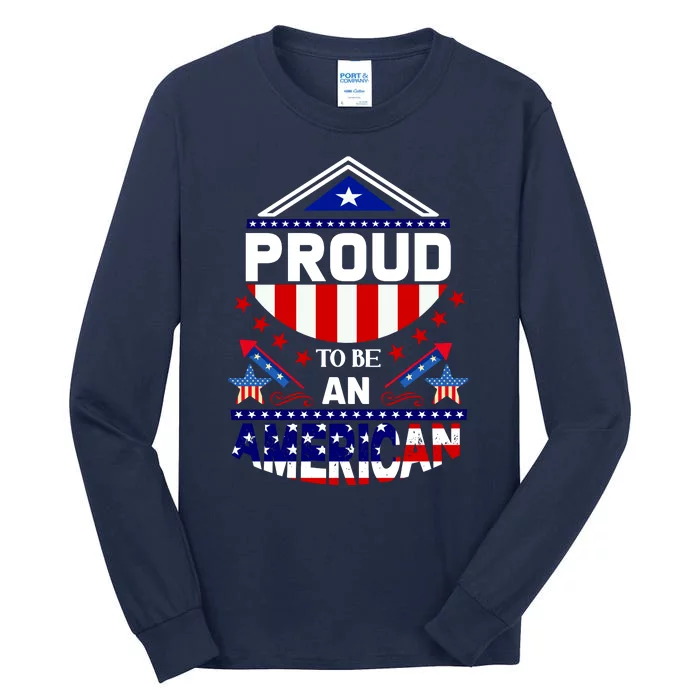 Proud To Be An American Patriotic Tall Long Sleeve T-Shirt