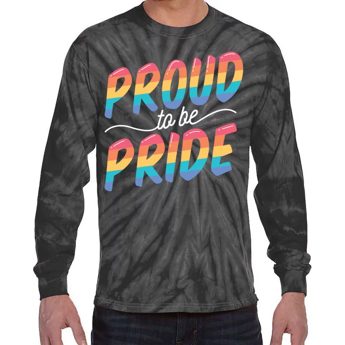 Proud To Be Pride Tie-Dye Long Sleeve Shirt