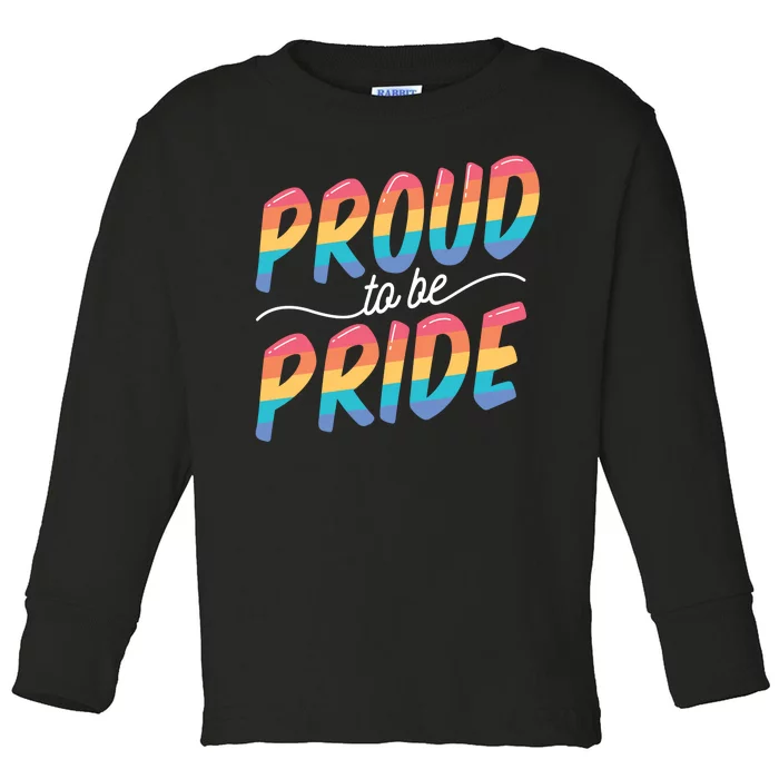 Proud To Be Pride Toddler Long Sleeve Shirt