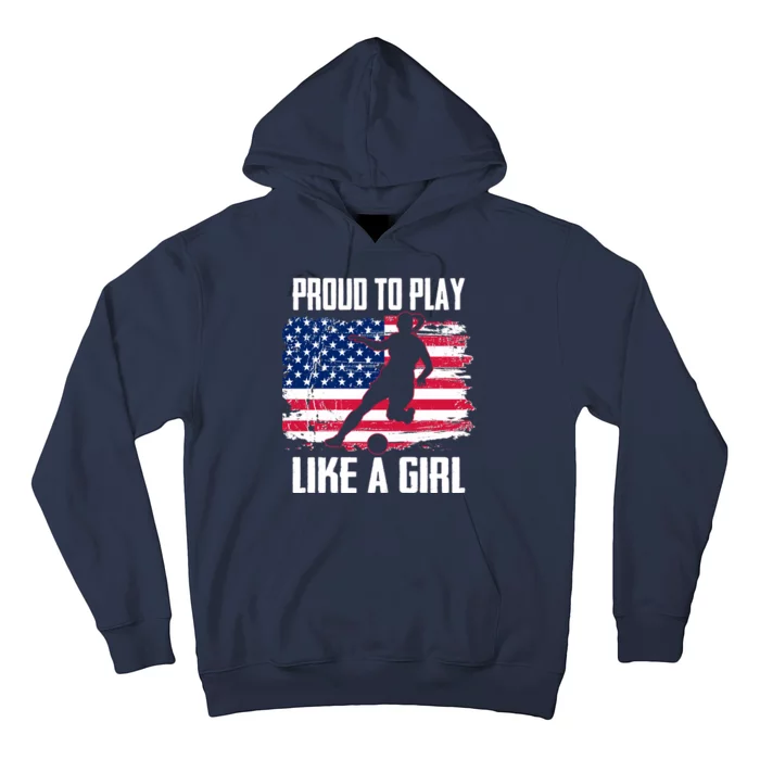 Proud To Play Like A Girl USA Soccer Hoodie