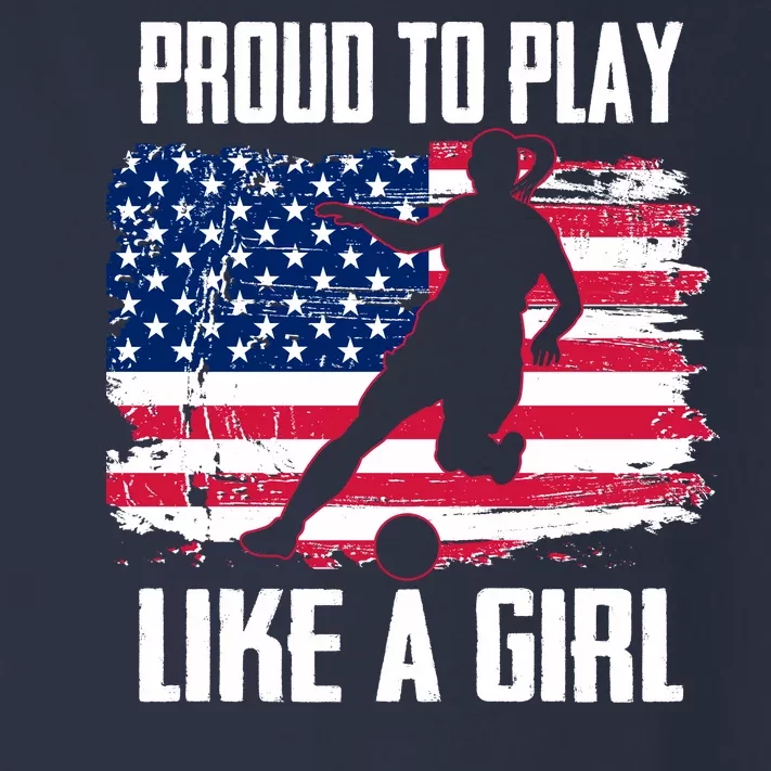 Proud To Play Like A Girl USA Soccer Toddler Long Sleeve Shirt