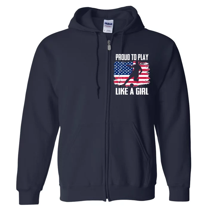 Proud To Play Like A Girl USA Soccer Full Zip Hoodie