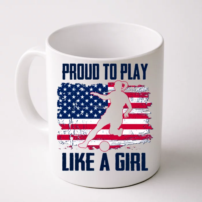 Proud To Play Like A Girl USA Soccer Front & Back Coffee Mug